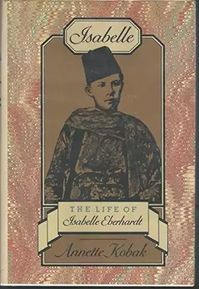 Couverture du produit · Isabelle: The Life of Isabelle Eberhardt