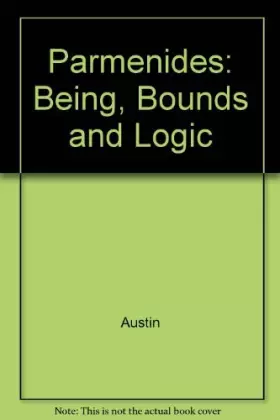 Couverture du produit · Parmenides: Being, Bounds, and Logic