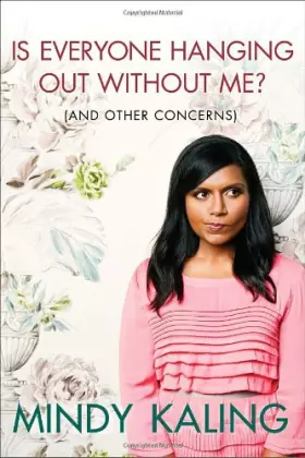 Couverture du produit · Is Everyone Hanging Out Without Me? (And Other Concerns)