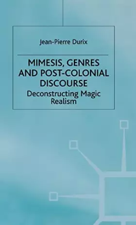 Couverture du produit · Mimesis, Genres and Post-Colonial Discourse: Deconstructing Magic Realism