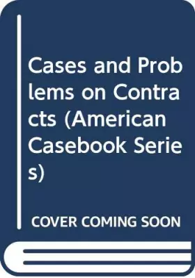 Couverture du produit · Cases and Problems on Contracts (American Casebook Series)