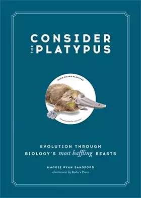 Couverture du produit · Consider the Platypus: Evolution through Biology's Most Baffling Beasts