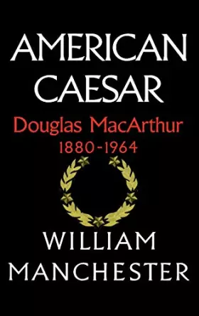 Couverture du produit · American Caesar: Douglas MacArthur 1880 - 1964