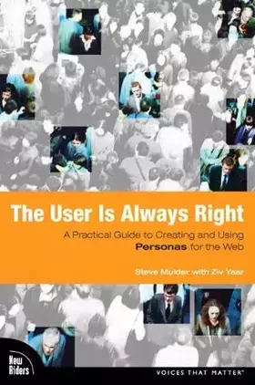 Couverture du produit · User Is Always Right, The: A Practical Guide to Creating and Using Personas for the Web
