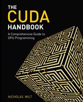 Couverture du produit · CUDA Handbook: A Comprehensive Guide to GPU Programming, The