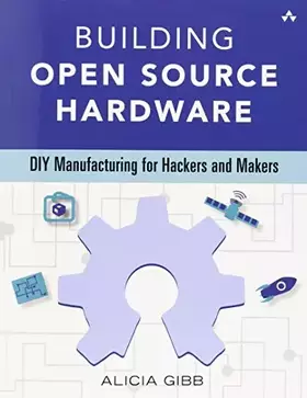 Couverture du produit · Building Open Source Hardware: DIY Manufacturing for Hackers and Makers