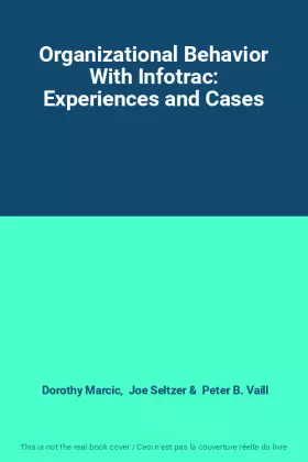 Couverture du produit · Organizational Behavior With Infotrac: Experiences and Cases