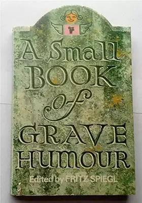 Couverture du produit · A Small Book of Grave Humour