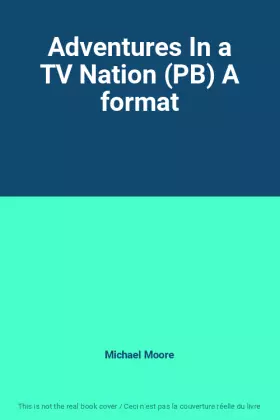 Couverture du produit · Adventures In a TV Nation (PB) A format