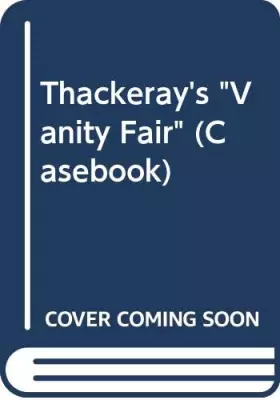 Couverture du produit · Thackeray, Vanity Fair: A casebook (Casebook series)