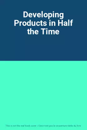 Couverture du produit · Developing Products in Half the Time