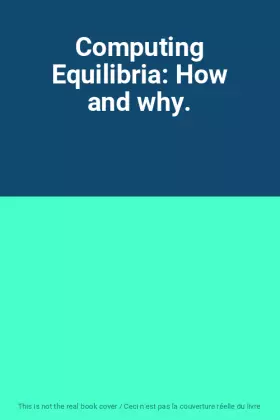 Couverture du produit · Computing Equilibria: How and why.