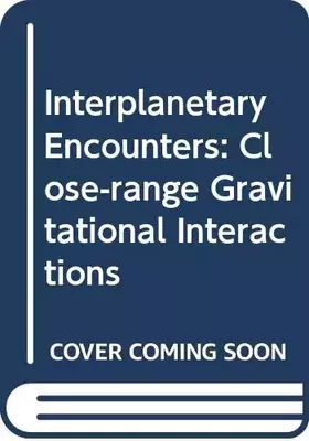 Couverture du produit · Interplanetary encounters: Close-range gravitational interactions (Developments in solar system- and space science)