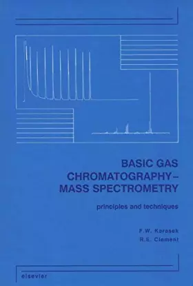 Couverture du produit · Basic Gas Chromatography-Mass Spectrometry: Principles and Techniques