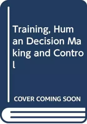 Couverture du produit · Training, Human Decision Making and Control