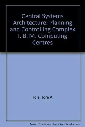 Couverture du produit · Central Systems Architecture: Planning and Controlling Complex IBM Computing