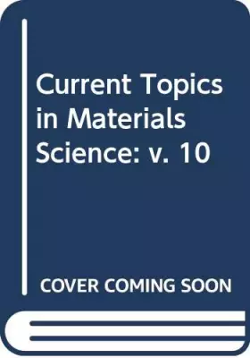 Couverture du produit · Current Topics in Materials Science: v. 10