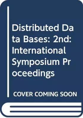 Couverture du produit · Distributed Data Bases: 2nd: International Symposium Proceedings