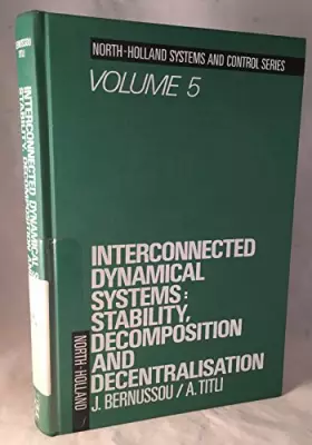 Couverture du produit · Interconnected Dynamical Systems: Stability, Decomposition and Decentralisation (Systems & Control S.)