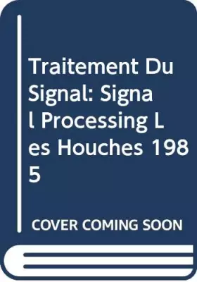 Couverture du produit · Traitement Du Signal: Signal Processing Les Houches 1985