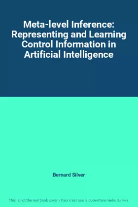 Couverture du produit · Meta-level Inference: Representing and Learning Control Information in Artificial Intelligence