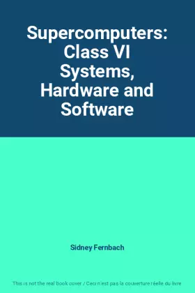 Couverture du produit · Supercomputers: Class VI Systems, Hardware and Software