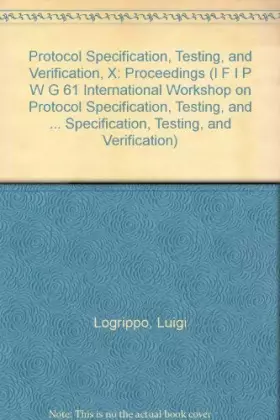 Couverture du produit · Protocol Specification, Testing, and Verification, X: Proceedings