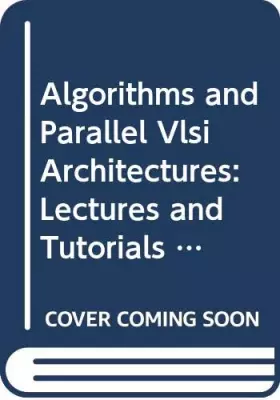 Couverture du produit · Algorithms and Parallel Vlsi Architectures: Lectures and Tutorials Presented at the International Workshop on Algorithms and Parallel Vlsi A