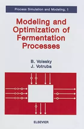 Couverture du produit · Modeling and Optimization of Fermentation Processes (Volume 1) (Process Simulation and Modeling, Volume 1)