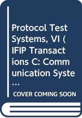 Couverture du produit · Protocol Test Systems, VI (IFIP Transactions C: Communication Systems)