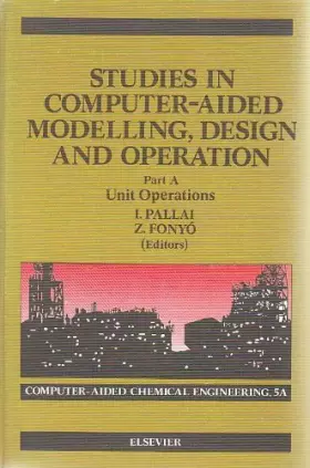 Couverture du produit · Studies in computer-aided modelling, design, and operation (Computer-aided chemical engineering)