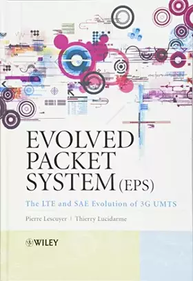 Couverture du produit · Evolved Packet System (EPS): The LTE and SAE Evolution of 3G UMTS