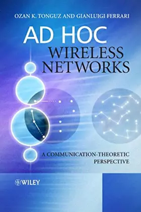 Couverture du produit · Ad Hoc Wireless Networks: A Communication–Theoretic Perspective