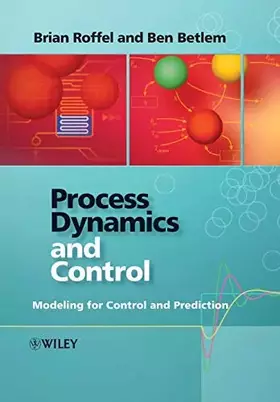 Couverture du produit · Process Dynamics and Control: Modeling for Control and Prediction