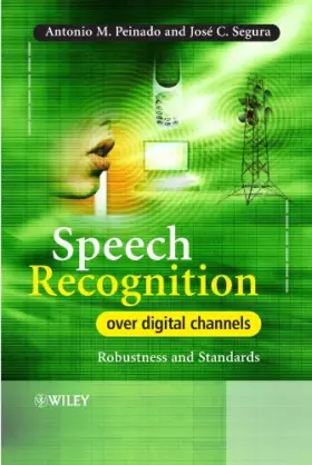 Couverture du produit · Speech Recognition Over Digital Channels: Robustness and Standards