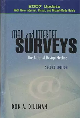 Couverture du produit · Mail and Internet Surveys: The Tailored Design Method -- 2007 Update with New Internet, Visual, and Mixed-Mode Guide