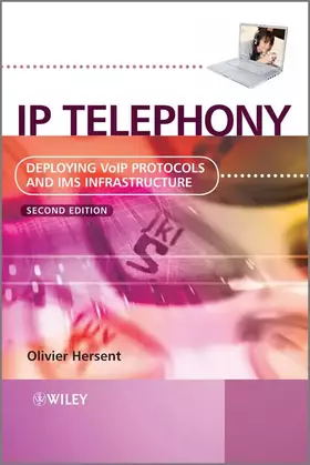 Couverture du produit · IP Telephony: Deploying VoIP Protocols and IMS Infrastructure
