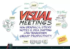 Couverture du produit · Visual Meetings: How Graphics, Sticky Notes and Idea Mapping Can Transform Group Productivity