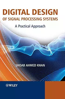 Couverture du produit · Digital Design of Signal Processing Systems: A Practical Approach