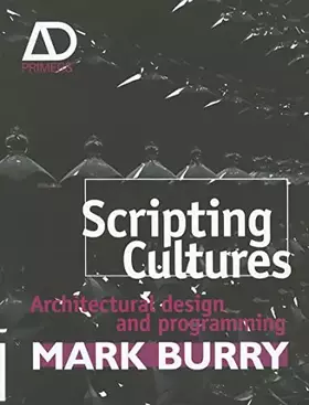 Couverture du produit · Scripting Cultures: Architectural Design and Programming (Architectural Design Primer)