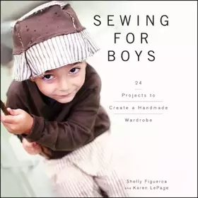 Couverture du produit · Sewing for Boys: 24 Projects to Create a Handmade Wardrobe
