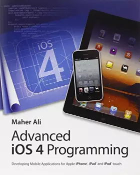 Couverture du produit · Advanced Ios 4 Programming: Developing Mobile Applications for Apple iPhone, iPad, and iPod Touch