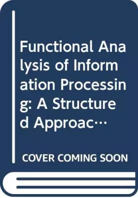 Couverture du produit · Functional Analysis of Information Processing: A Structured Approach for Simplifying Systems Design