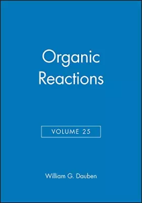 Couverture du produit · Organic Reactions (Volume 25)