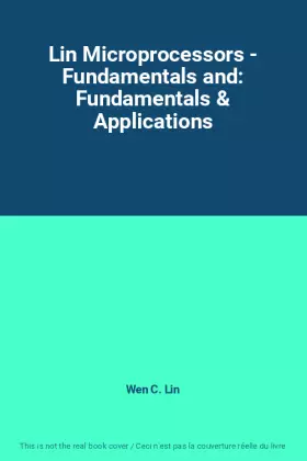 Couverture du produit · Lin Microprocessors - Fundamentals and: Fundamentals & Applications