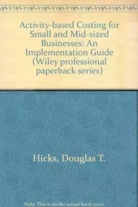 Couverture du produit · Activity-Based Costing for Small and Mid-Sized Businesses: An Implementation Guide