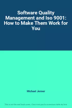 Couverture du produit · Software Quality Management and Iso 9001: How to Make Them Work for You