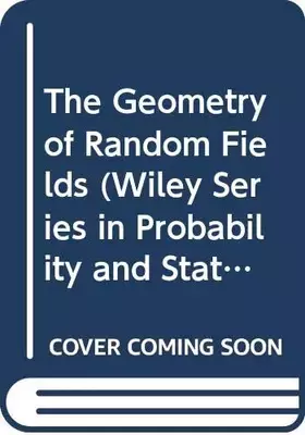 Couverture du produit · The Geometry of Random Fields (Wiley Series in Probability and Statistics)