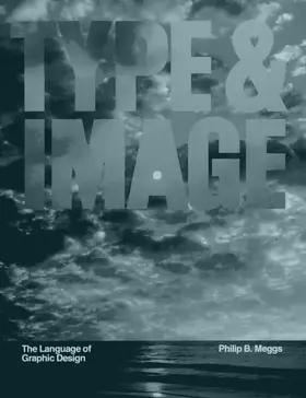 Couverture du produit · Type and Image: The Language of Graphic Design
