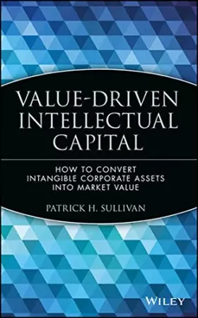 Couverture du produit · Value-Driven Intellectual Capital: How to Convert Intangible Corporate Assets into Market Value